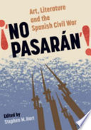 "!No pasar�an!" : art, literature and the Spanish Civil War /