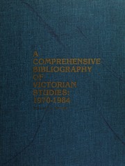 A Comprehensive bibliography of Victorian studies : 1970-1984 /
