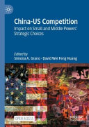 CHINA-US COMPETITION : impact on small and middle powers' strategic choices