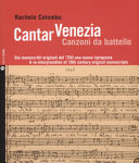 Cantar Venezia : canzoni da battello : dai manoscritti originali del '700 una nuova riproposta = a re-interpretation of 18th century original mauscripts /