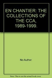 En chantier : les collections du CCA, 1989-1999 = En chantier : the collections of the CCA, 1989-1999
