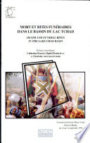 Mort et rites funéraires dans le bassin du Lac Tchad = Death and funeral rites in the Lake Chad basin /