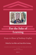 For the sake of learning : essays in honor of Anthony Grafton /