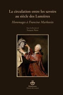 La circulation entre les savoirs au siècle des lumières : hommages à Francine Markovits /