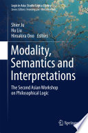 Modality, semantics and interpretations : the second Asian Workshop on Philosophical Logic /