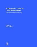 A therapist's guide to child development : the extraordinarily normal years /