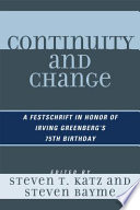 Continuity and change : a festschrift in honor of Irving (Yitz) Greenberg's 75th birthday /