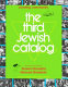 The Third Jewish catalog : creating community : [with a cumulative index to all 3 catalogs] /