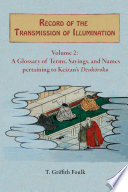 Record of the Transmission of Illumination : Volume 2; A Glossary of Terms, Sayings, and Names pertaining to Keizan's Denkōroku /