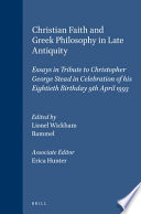 Christian faith and Greek philosophy in late antiquity : essays in tribute to George Christopher Stead ... in celebration of his eightieth birthday, 9th April 1993 /