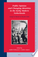 Public opinion and changing identities in the early modern Netherlands : essays in honour of Alastair Duke /