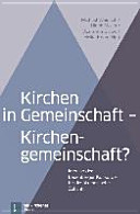 Kirchen in Gemeinschaft-- Kirchengemeinschaft? : Impulse der Leuenberger Konkordie für die ökumenische Zukunft /