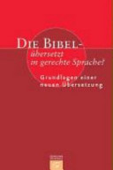 Die Bibel: übersetzt in gerechte Sprache? : Grundlagen einer neuen Übersetzung /