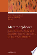 Metamorphoses : Resurrection, Body and Transformative Practices in Early Christianity /