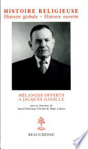 Histoire religieuse : histoire globale, histoire ouverte : mélanges offerts à Jacques Gadille /