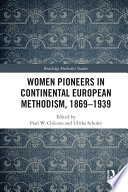 Women pioneers in Continental European Methodism, 1869-1939 /