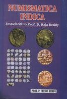 Numismatica Indica : festschrift to Prof. D. Raja Reddy /