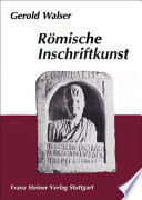 Römische Inschriftkunst : römische Inschriften für den akademischen Unterricht und als Einführung in die lateinische Epigraphik /