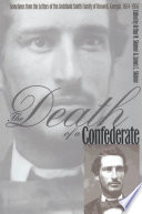 The death of a Confederate : selections from the letters of the Archibald Smith family of Roswell, Georgia, 1864-1956 /