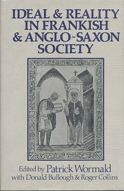 Ideal and reality in Frankish and Anglo-Saxon society : studies presented to J.M. Wallace-Hadrill /