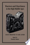 Warriors and churchmen in the High Middle Ages : essays presented to Karl Leyser /