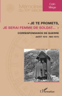 "Je te promets, je serai femme de soldat ..." : correspondance de guerre (août 1914-mai 1917) /