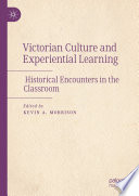 Victorian culture and experiential learning : historical encounters in the classroom /