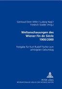 Weltanschauungen des Wiener Fin de Siècle, 1900-2000 : Festgabe für Kurt Rudolf Fischer zum achtzigsten Geburtstag /