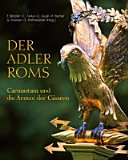 Der Adler Roms : Carnuntum und die Armee der Cäsaren /