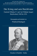 König und sein Beichtvater. Friedrich Wilhelm IV. und Carl Wilhelm Saegert. Briefwechsel 1848 bis 1856. Red. : Mathias Friedel. /