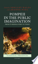 Pompeii in the public imagination from its rediscovery to today /