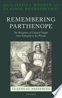Remembering Parthenope : The reception of Classical Naples from Antiquity to the present. /
