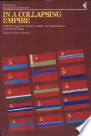In a collapsing empire : underdevelopment, ethnic conflicts and nationalisms in the Soviet Union /