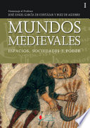 Mundos medievales espacios, sociedades y poder : homenaje al Profesor José Ángel García de Cortázar y Ruiz de Aguirre /