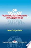 The Jewish People Policy Planning Institute annual assessment, 2004-2005 : the Jewish people between thriving and decline /
