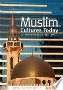 Muslim cultures today : a reference guide /
