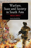 Warfare, state, and society in South Asia, 500 BCE-2005 CE /