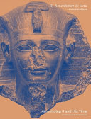 II. Amenhotep és kora : a fáráo sírjának felfedezése = Amenhotep II and his time : the discovery of the pharaoh's tomb /
