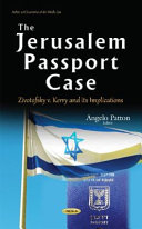 The Jerusalem passport case : Zivotofsky v. Kerry and its implications /