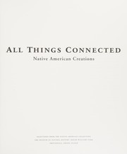 All things connected : native American creations : selections from the Native American collection, the Museum of Natural History, Roger Williams Park, Providence, Rhode Island
