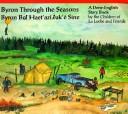 Byron through the seasons = Byron beł hait'azí łuk'é háye sine : a Dene-English story book /