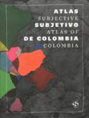 Subjective atlas of Colombia /edited by Hugo Herrera Tobo��n, Moniek Driesse, Annelys de Vet = Atlas subjetivo de Colombia /