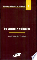 De viajeros y visitantes : informes de descubrimiento relaci�on de visita y relatos de viaje, 1541-1948 /