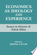 Economics as ideology and experience : essays in honour of Ashok Mitra /