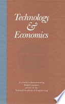 Technology & economics : papers commemorating Ralph Landau's service to the National Academy of Engineering