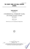 The credit crisis and small business lending : hearing before the Congressional Oversight Panel, One Hundred Eleventh Congress, first session, April 29, 2009