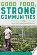 Good food, strong communities : promoting social justice through local and regional food systems /