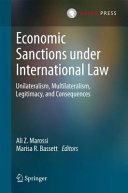 Economic sanctions under international law : unilateralism, multilateralism, legitimacy, and consequences /