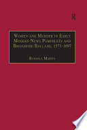 Women and murder in early modern news pamphlets and broadside ballads, 1573-1697 /
