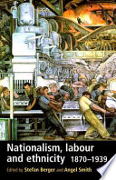 Nationalism, labour and ethnicity, 1870-1939 /